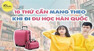 Những Thứ Cần Mang Khi Đi Du Học Hàn Quốc